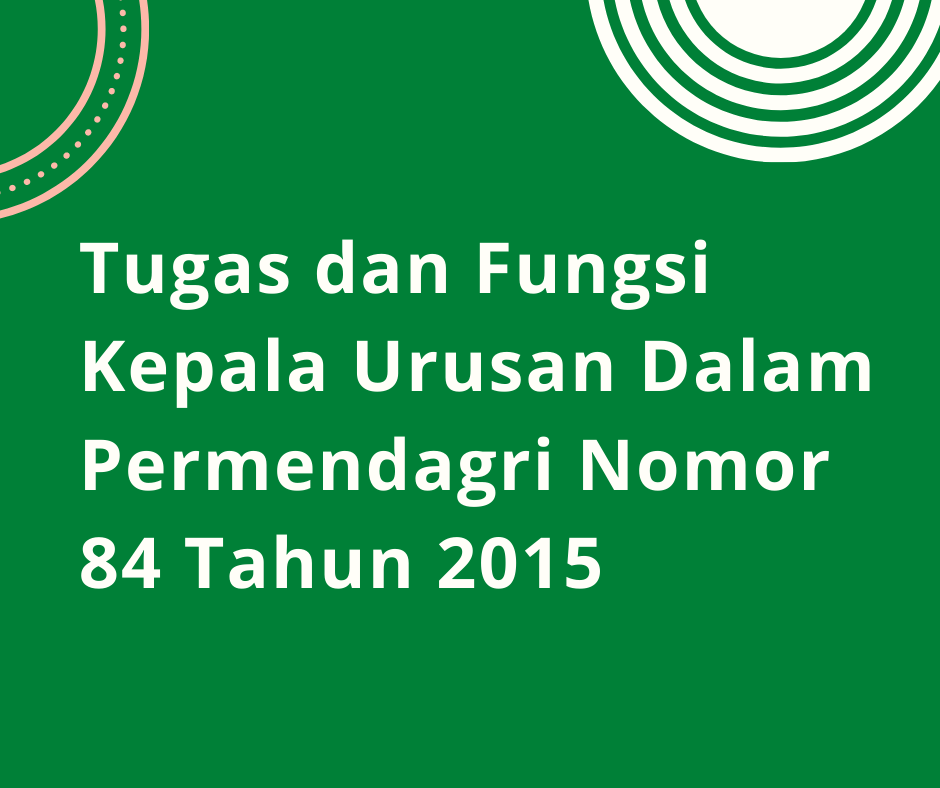 Tugas dan Fungsi Kepala Urusan Tugas dan Fungsi Kepala Urusan